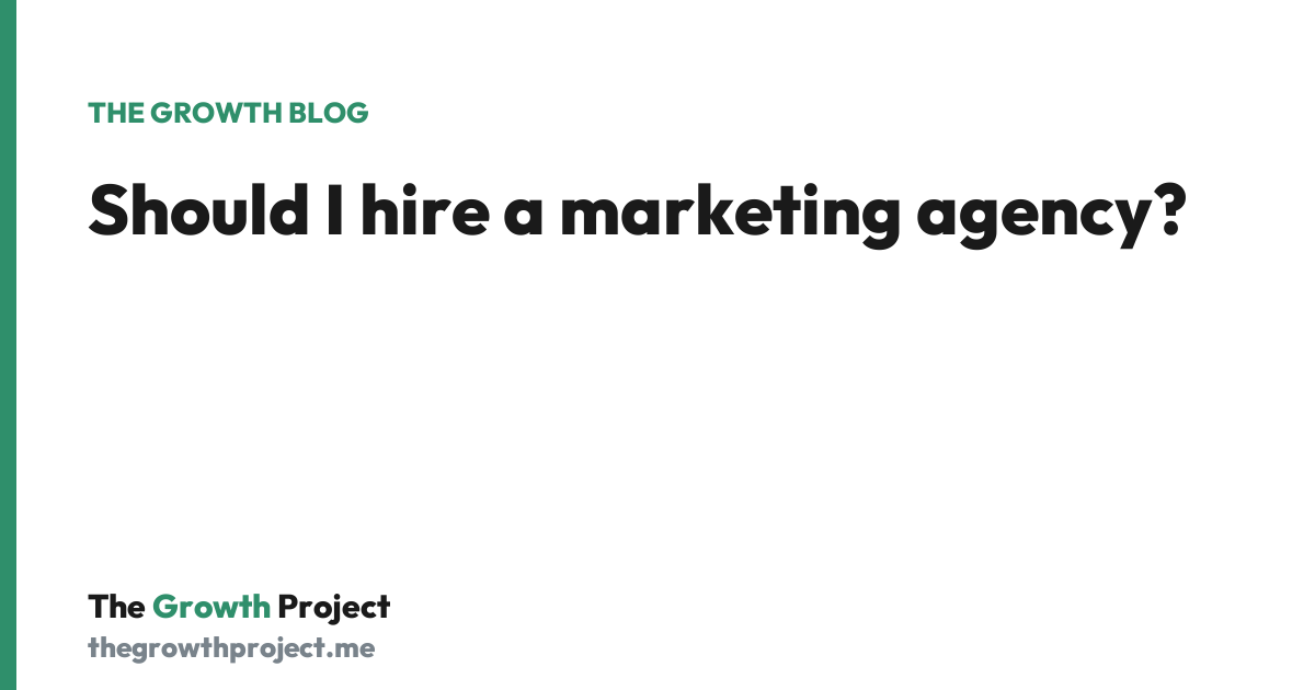 Should I hire a marketing agency? An honest guide